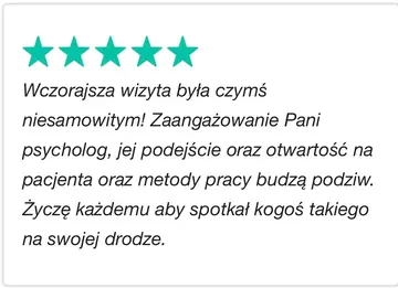 Wczorajsza wizyta byla czyms niesamowitym! Zaangazowanie Pani psycholog, jej podejscie oraz otwartosó na pacjenta oraz metody pracy budza podziw. Zycze kazdemu aby spotkat kogos takiego na swojej drodze.